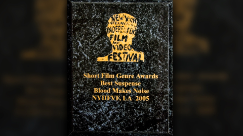 Blood Makes Noise - 2005 NYIIFVF Best Suspense Award